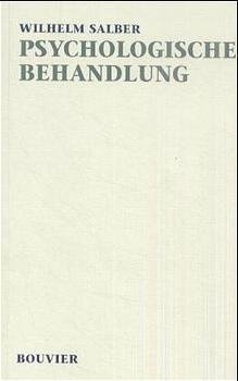 Werkausgabe Wilhelm Salber. Psychologische Morphologie / Psychologische Behandlung - Wilhelm Salber