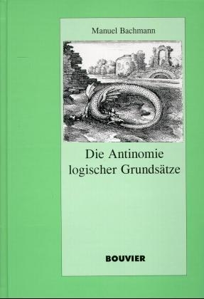 Die Antinomie logischer Grundsätze - Manuel Bachmann