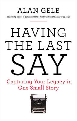 Having the Last Say - Alan Gelb