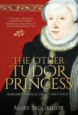 The Other Tudor Princess - Mary McGrigor