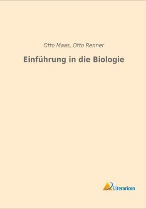 EinfÃ¼hrung in die Biologie - Otto Maas, Otto Renner