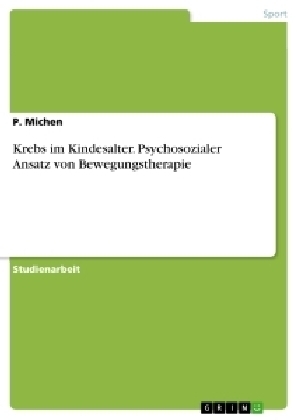 Krebs im Kindesalter. Psychosozialer Ansatz von Bewegungstherapie - P. Michen