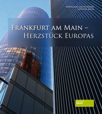 Frankfurt am Main – Herzstück Europas - Wolfgang Lechthaler, Günter Mick