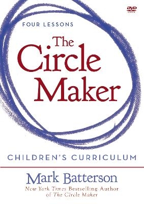 The Circle Maker Children's Curriculum - Mark Batterson