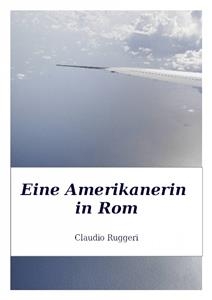 Eine Amerikanerin in Rom -  Claudio Ruggeri