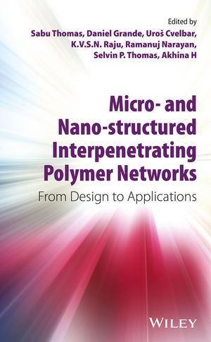 Micro- and Nano-Structured Interpenetrating Polymer Networks - Sabu Thomas, Daniel Grande, Uros Cvelbar, K. V. S. N. Raju, Ramanuj Narayan