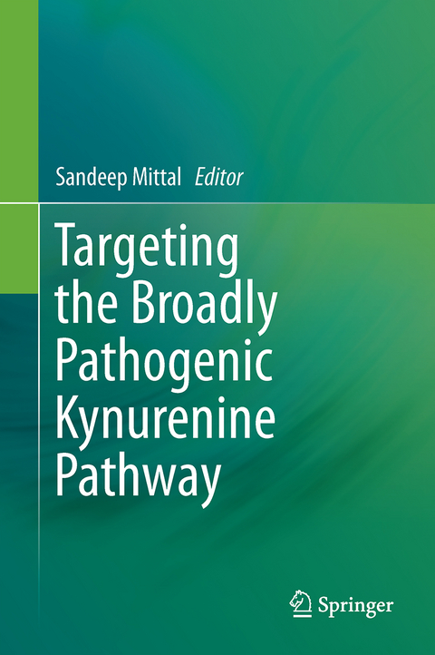 Targeting the Broadly Pathogenic Kynurenine Pathway - 