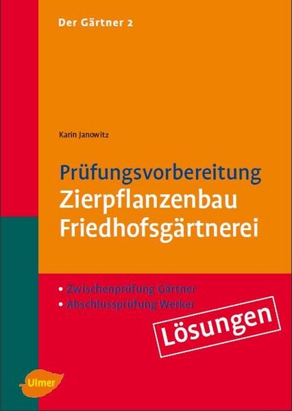 Der Gärtner 2.  Zwischenprüfung Gärtner, Abschlußprüfung Werker. Lösungen - Karin Janowitz