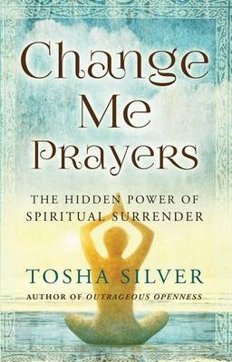 Change Me Prayers - Tosha Silver