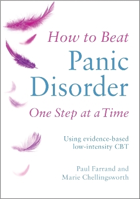 How to Beat Panic Disorder One Step at a Time - Paul Farrand, Marie Chellingsworth