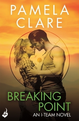 Breaking Point: I-Team 5 (A series of sexy, thrilling, unputdownable adventure) - Pamela Clare