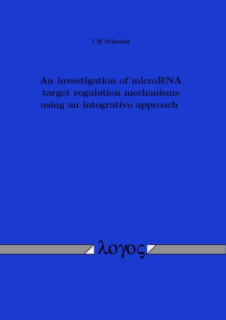 An investigation of microRNA target regulation mechanisms using an integrative approach - Ulf Schmitz