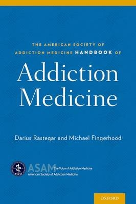 The American Society of Addiction Medicine Handbook of Addiction Medicine - 