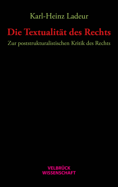 Die Textualität des Rechts - Karl Heinz Ladeur