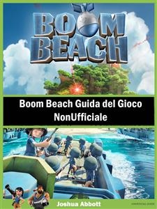 Boom Beach Guida del Gioco NonUfficiale -  Joshua Abbott