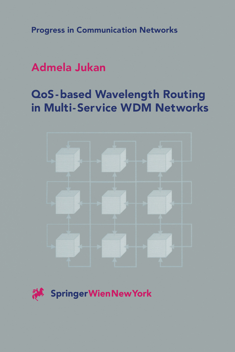 QoS-based Wavelength Routing in Multi-Service WDM Networks - Admela Jukan