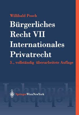 Bürgerliches Recht VII. Internationales Privatrecht - Willibald Posch