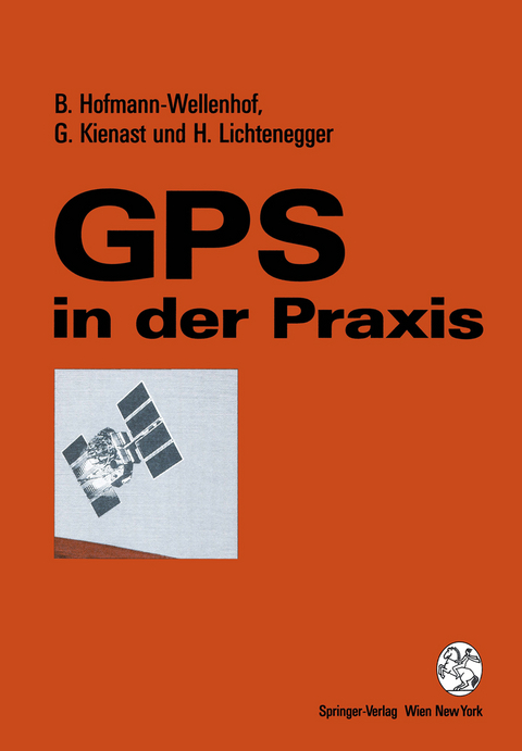 GPS in der Praxis - Bernhard Hofmann-Wellenhof, Gerhard Kienast, Herbert Lichtenegger