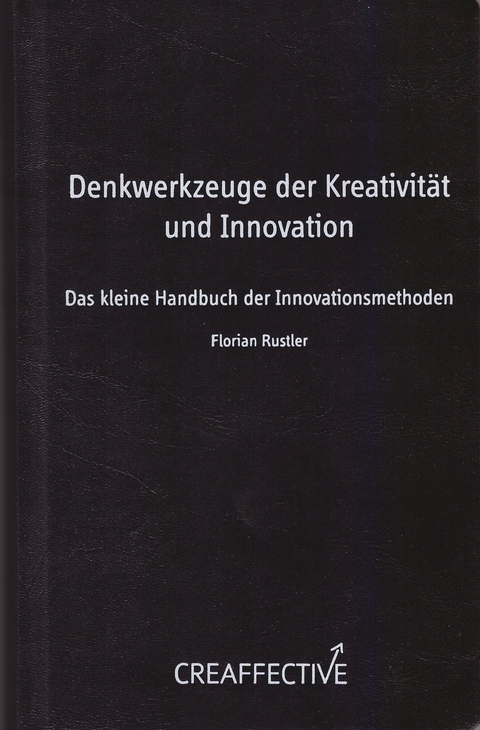 Denkwerkzeuge der Kreativität und Innovation - Florian Rustler