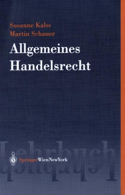 Allgemeines Handelsrecht - Susanne Kalss, Martin Schauer