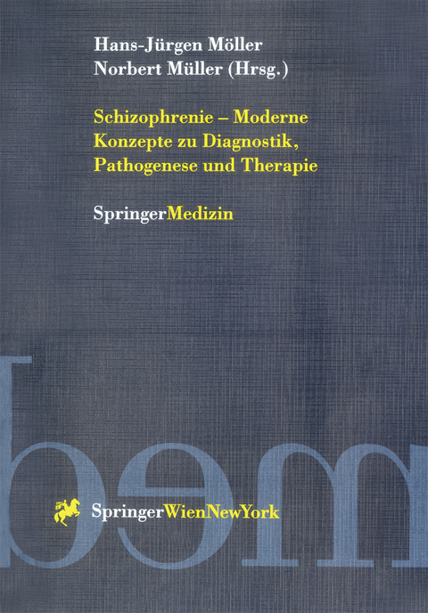 Schizophrenie — Moderne Konzepte zu Diagnostik, Pathogenese und Therapie - 