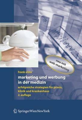 Marketing und Werbung in der Medizin - Frank Elste