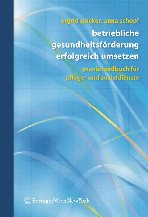 Betriebliche Gesundheitsförderung erfolgreich umsetzen - Ingrid Spicker, Anna Schopf