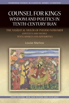 Counsel for Kings: Wisdom and Politics in Tenth-Century Iran - L. Marlow, Louise Marlow