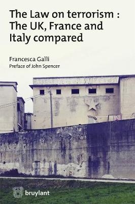 The Law on terrorism : The UK, France and Italy compared - Francesca Galli