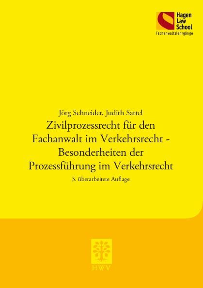 Zivilprozessrecht für den Fachanwalt im Verkehrsrecht - Besonderheiten der Prozessführung im Verkehrsrecht - Jörg Schneider, Judith Sattel