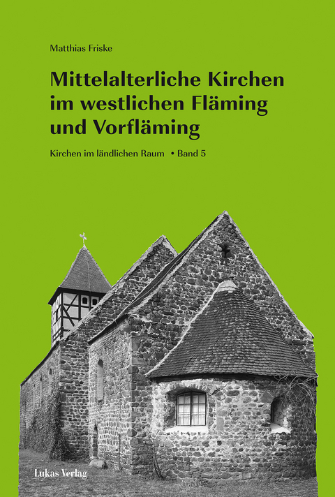 Mittelalterliche Kirchen im westlichen Fläming und Vorfläming - Matthias Friske