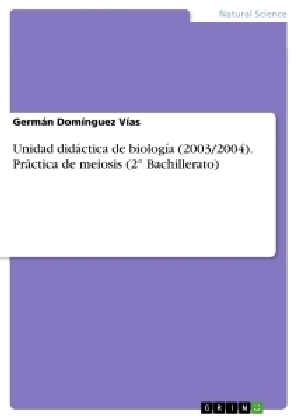 Unidad didÃ¡ctica de biologÃ­a (2003/2004). PrÃ¡ctica de meiosis (2Â° Bachillerato) - GermÃ¡n DomÃ­nguez VÃ­as