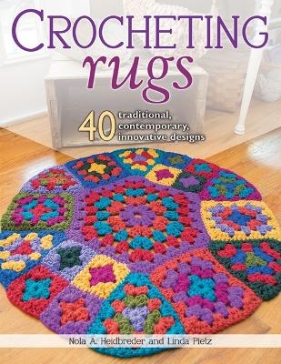 Crocheting Rugs - Nola A. Heidbreder, Linda Pietz