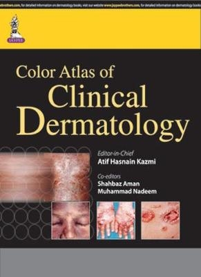 Color Atlas of Clinical Dermatology - Atif Hasnain Kazmi, Shahbaz Aman, Muhammad Nadeem