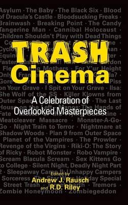 Trash Cinema - Andrew J Rausch, R D Riley