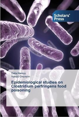 Epidemiological studies on Clostridium perfringens food poisoning - Dalia Hamza, Nahed Ghoneim