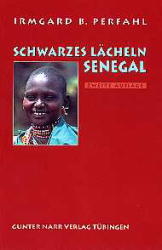 Schwarzes Lächeln Senegal - Irmgard B. Perfahl