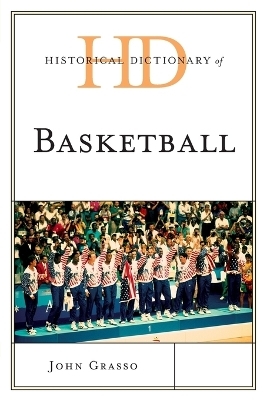 Historical Dictionary of Basketball - John Grasso