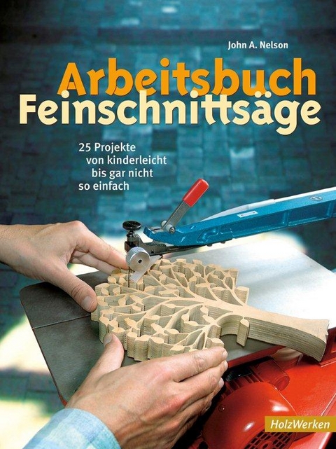 Arbeitsbuch Feinschnittsäge - John A. Nelson