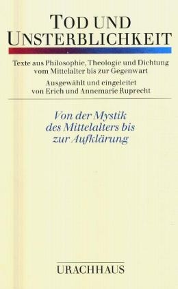 Tod und Unsterblichkeit. Zeugnisse aus Philosophie, Theologie und Dichtung - 