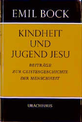 Beiträge zur Geistesgeschichte der Menschheit / Kindheit und Jugend Jesu - Emil Bock