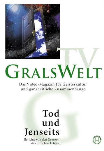 GralsWelt TV "Tod und Jenseits"