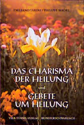 Das Charisma der Heilung und Gebete um Heilung - Emiliano Tardif, Philippe Madre