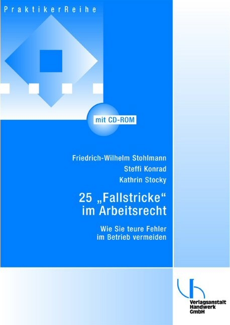 25 "Fallstricke" im Arbeitsrecht - Friedrich W Stohlmann, Steffi Konrad, Kathrin Stocky