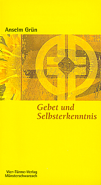 Gebet und Selbsterkenntnis - Anselm Grün