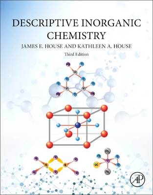 Descriptive Inorganic Chemistry - James E. House, Kathleen A. House