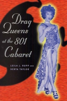 Drag Queens at the 801 Cabaret - Leila J. Rupp, Verta Taylor