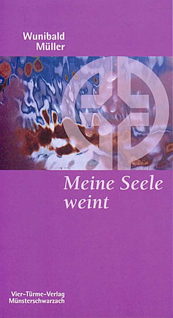 Meine Seele weint - Wunibald Müller