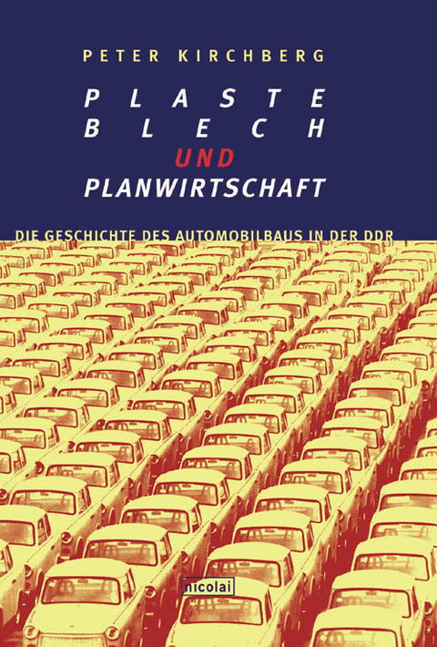 Plaste, Blech und Planwirtschaft - Peter Kirchberg