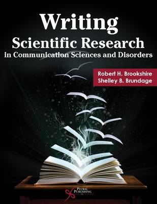 Writing Scientific Research in Communication Sciences and Disorders - Robert H. Brookshire, Shelley B. Brundage